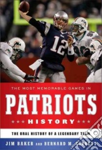 The Most Memorable Games in Patriots History libro in lingua di Baker Jim, Corbett Bernard M.