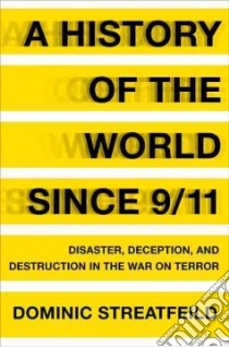 A History of the World Since 9/11 libro in lingua di Streatfeild Dominic