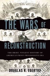The Wars of Reconstruction libro in lingua di Egerton Douglas R.