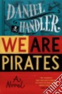 We Are Pirates libro in lingua di Handler Daniel