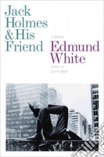 Jack Holmes and His Friend libro in lingua di White Edmund
