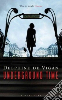 Underground Time libro in lingua di De Vigan Delphine, Miller George (TRN)