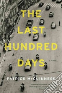 The Last Hundred Days libro in lingua di McGuinness Patrick