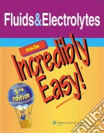 Fluids & Electrolytes Made Incredibly Easy libro in lingua di Williams Susan (EDT), Roda Bot (ILT)