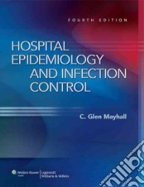 Hospital Epidemiology and Infection Control libro in lingua di Mayhall C. Glen M.D.