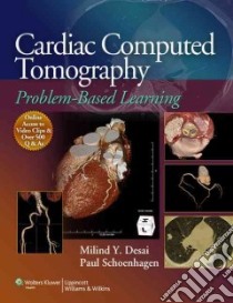 Cardiac Computed Tomography libro in lingua di Desai Milind Y. M.D. (EDT), Schoenhagen Paul M.D. (EDT)
