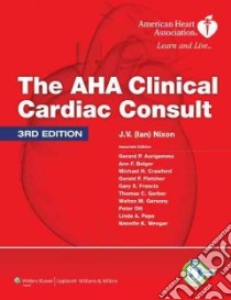 The Aha Clinical Cardiac Consult libro in lingua di Nixon J. V. (EDT), Aurigemma Gerard P. (EDT), Bolger Ann F. M.D. (EDT), Crawford Michael H. (EDT)