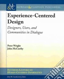 Experience-Centered Design libro in lingua di Wright Peter, McCarthy John, Carroll John M. (EDT)
