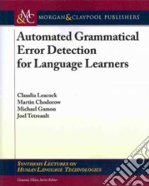 Automated Grammatical Error Detection for Language Learners libro in lingua di Leacock Claudia, Chodorow Martin, Gamon Michael, Tetreault Joel