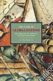 The Clash of Globalizations libro in lingua di Kiely Ray