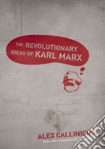 The Revolutionary Ideas of Karl Marx libro in lingua di Callinicos Alex