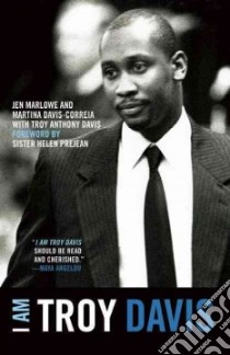 I Am Troy Davis libro in lingua di Marlowe Jen, Davis-Correia Martina, Davis Troy Anthony