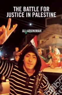The Battle for Justice in Palestine libro in lingua di Abunimah Ali