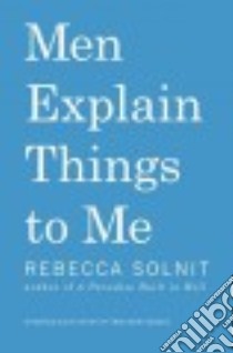 Men Explain Things to Me libro in lingua di Solnit Rebecca, Fernandez Ana Teresa (PHT)