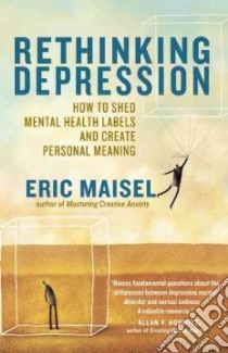 Rethinking Depression libro in lingua di Maisel Eric
