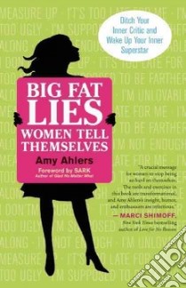 Big Fat Lies Women Tell Themselves libro in lingua di Ahlers Amy, Sark (FRW)