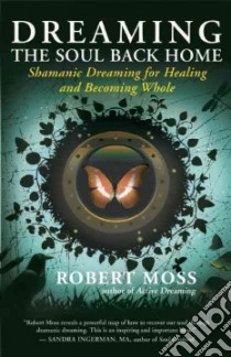 Dreaming the Soul Back Home libro in lingua di Moss Robert