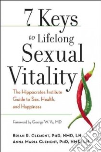 7 Keys to Lifelong Sexual Vitality libro in lingua di Clement Brian R. Ph.D., Clement Anna Maria Ph.D., Yu George W. M.D. (FRW)