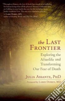 The Last Frontier libro in lingua di Assante Julia Ph.D., Dossey Larry (FRW)