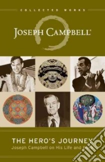 The Hero's Journey libro in lingua di Campbell Joseph, Cousineau Phil (EDT), Brown Stuart L. (FRW)