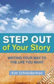 Step Out of Your Story libro in lingua di Schneiderman Kim