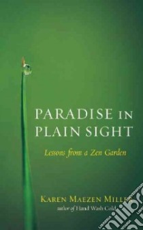 Paradise in Plain Sight libro in lingua di Miller Karen Maezen