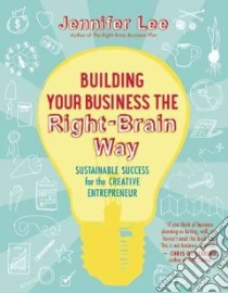 Building Your Business the Right-brain Way libro in lingua di Lee Jennifer, Port Michael (FRW)