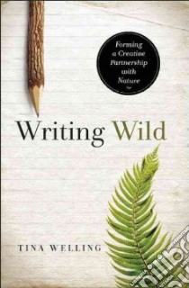 Writing Wild libro in lingua di Welling Tina
