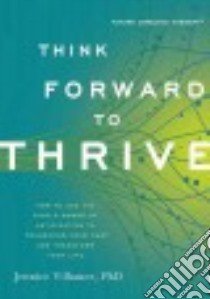 Think Forward to Thrive libro in lingua di Vilhauer Jennice Ph.D.