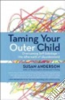 Taming Your Outer Child libro in lingua di Anderson Susan