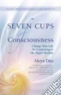 Seven Cups of Consciousness libro in lingua di Dao Aleya