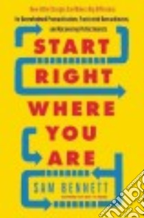Start Right Where You Are libro in lingua di Bennett Sam