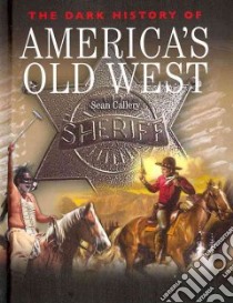The Dark History of America's Old West libro in lingua di Callery Sean