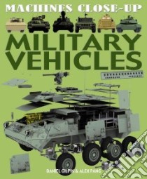 Military Vehicles libro in lingua di Gilpin Daniel, Pang Alex (ILT)