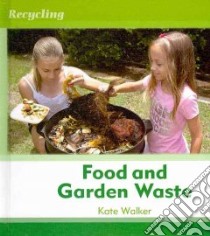 Food and Garden Waste libro in lingua di Walker Kate