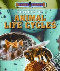 Secrets of Animal Life Cycles libro in lingua di Solway Andrew