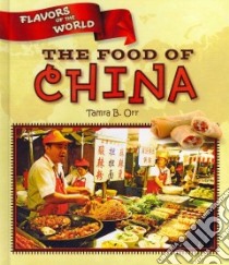 The Food of China libro in lingua di Orr Tamra B.