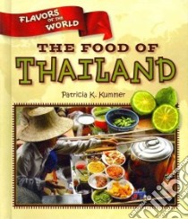 The Food of Thailand libro in lingua di Kummer Patricia K.
