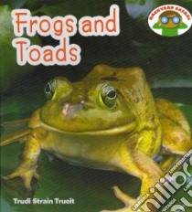 Frogs and Toads libro in lingua di Trueit Trudi Strain