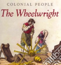 The Wheelwright libro in lingua di Petersen Christine