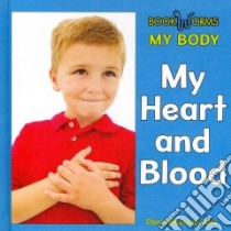 My Heart and Blood libro in lingua di Rau Dana Meachen