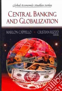 Central Banking and Globalization libro in lingua di Cappello marlon (EDT), Rizzo Cristian (EDT)