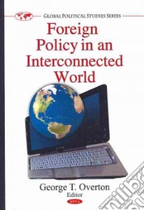 Foreign Policy in an Interconnected World libro in lingua di Overton George T. (EDT)