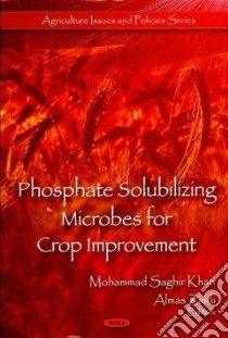 Phosphate Solubilising Microbes for Crop Improvement libro in lingua di Khan Mohammad Saghir, Zaidi Almas