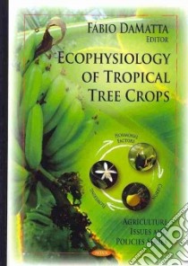 Ecophysiology of Tropical Tree Crops libro in lingua di Dematta Fabio (EDT)