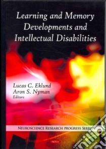 Learning and Memory Developments and Intellectual Disabilities libro in lingua di Eklund Lucas C. (EDT), Nyman Aron S. (EDT)