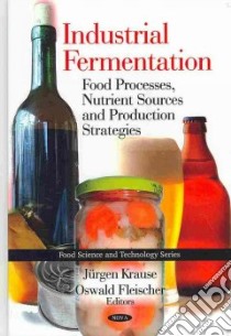 Industrial Fermentation libro in lingua di Krause Jurgen (EDT), Fleischer Oswald (EDT)