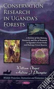 Conservation Research in Uganda's Forests libro in lingua di Olupot William, Plumptre Andrew J.
