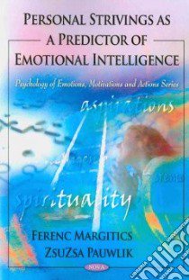Personal Strivings As a Predictor of Emotional Intelligence libro in lingua di Margitics Ferenc, Pauwlik Zsuzsa