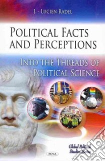 Political Facts and Perceptions libro in lingua di Radel J. Lucien